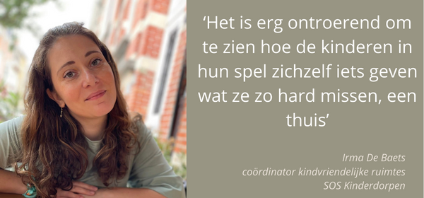 Het is erg ontroerend om te zien hoe de kinderen in hun spel zichzelf iets geven wat ze zo hard missen een thuis